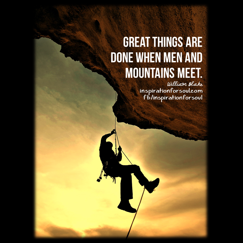 great things are done when men and mountains meet