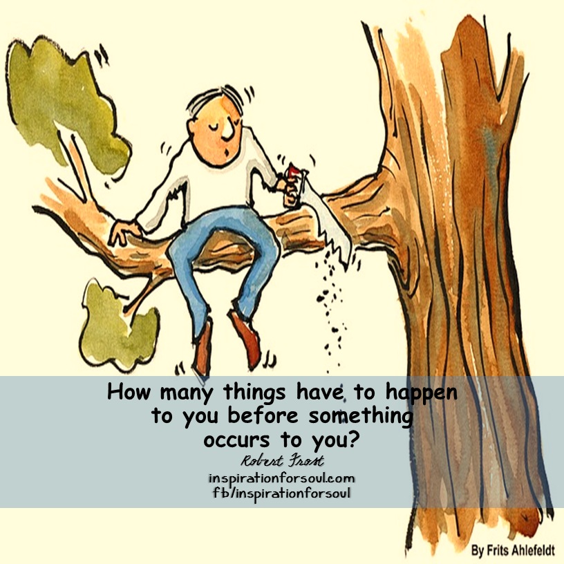 Before it occurs to you – Robert Frost Quote
