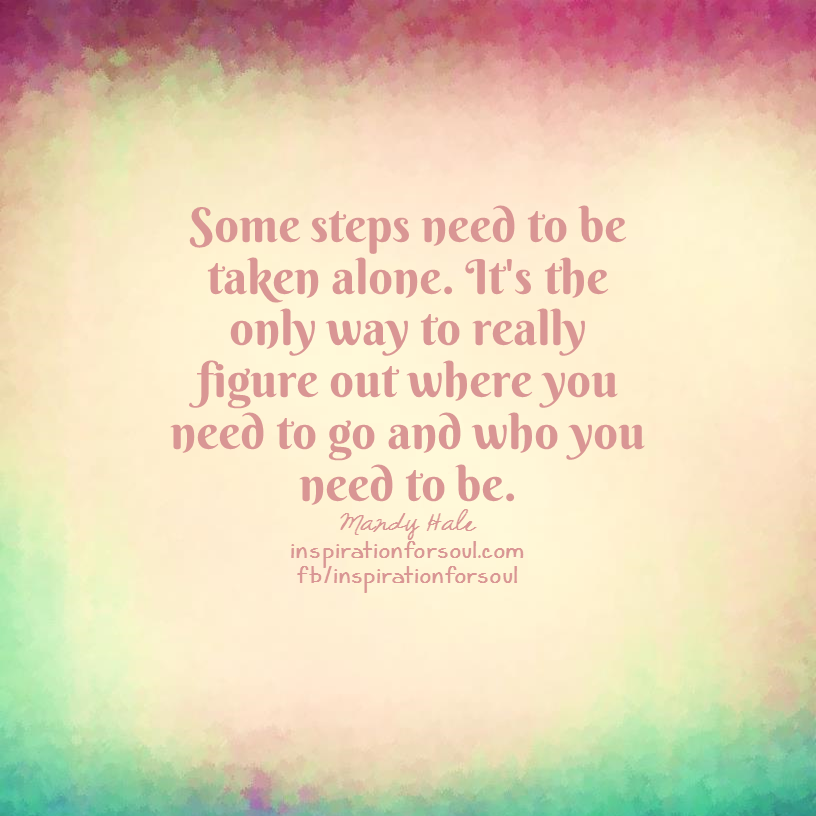 Some steps need to be taken alone – Mandy Hale Quote