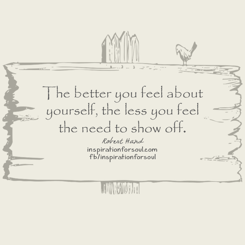 The better you feel about yourself – Robert Hand Quote