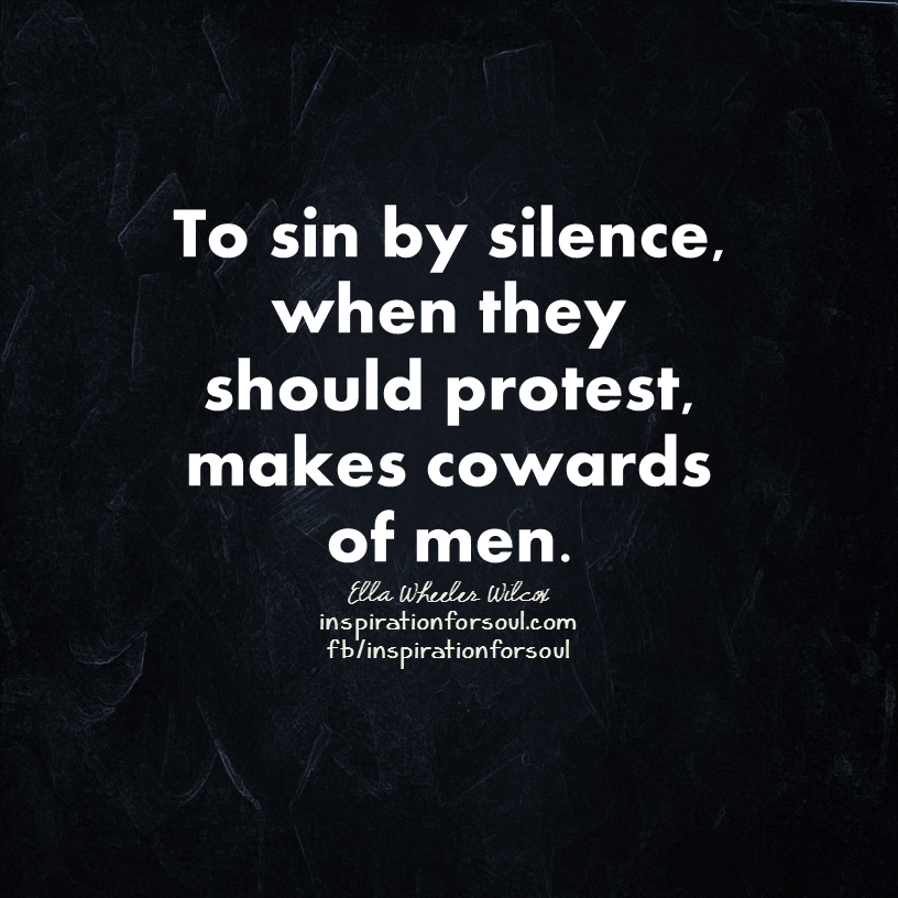 To sin by silence – Ella Wheeler Wilcox Quote